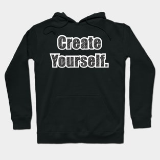 Create Yourself. Hoodie